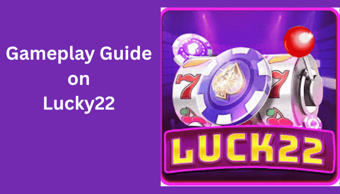 Gameplay Guide for Lucky 22